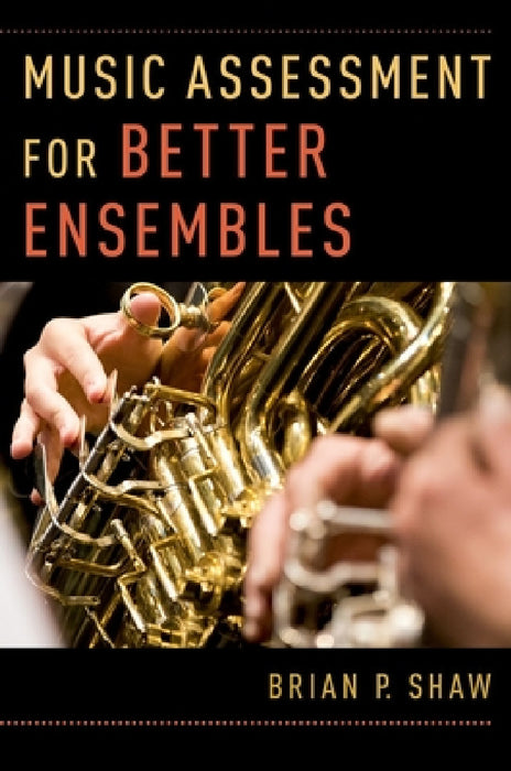Music Assessment for Better Ensembles by Brian P. Shaw