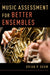 Music Assessment for Better Ensembles by Brian P. Shaw