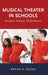 Musical Theater in Schools: Purpose, Process, Performance by Rekha Rajan
