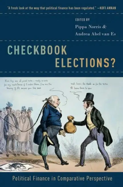 Checkbook Elections?: Political Finance in Comparative Perspective by Pippa Norris, Andrea Abel Van Es