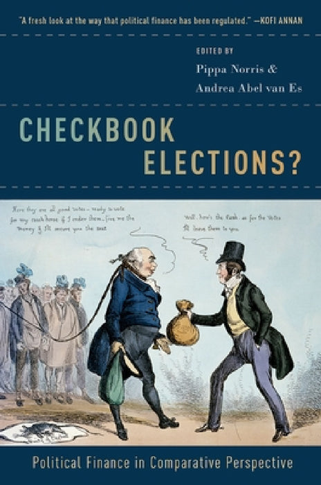 Checkbook Elections?: Political Finance in Comparative Perspective by Pippa Norris