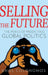 Selling the Future: The Perils of Predicting Global Politics by Ariel Colonomos, Gregory Elliott