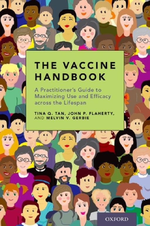 Vaccine Handbook: A Practitioner's Guide to Maximizing Use and Efficacy Across the Lifespan by Tina Q. Tan, John P. Flaherty, Melvin V. Gerbie