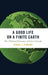 A Good Life on a Finite Earth: The Political Economy of Green Growth by Daniel J. Fiorino
