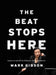 The Beat Stops Here: Lessons on and Off the Podium for Today's Conductor by Mark Gibson