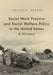 Social Work Practice and Social Welfare Policy in the United States: A History by Philip R. Popple