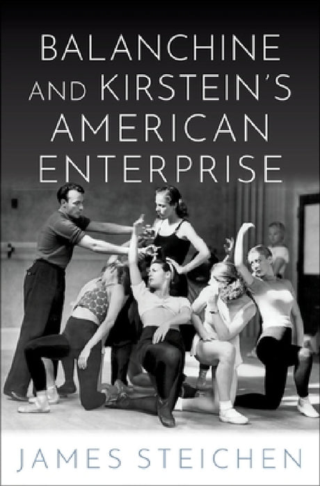 Balanchine and Kirstein's American Enterprise by Steichen