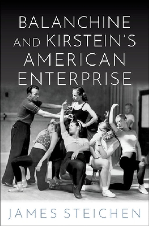 Balanchine and Kirstein's American Enterprise by Steichen