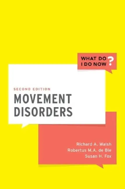 Movement Disorders by Richard A. Walsh, Robertus M. a. de Bie, Susan H. Fox
