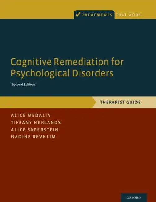 Cognitive Remediation for Psychological Disorders: Therapist Guide by Alice Medalia, Tiffany Herlands, Alice Saperstein