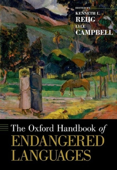 Oxford Handbook of Endangered Languages by Kenneth L. Rehg, Lyle Campbell