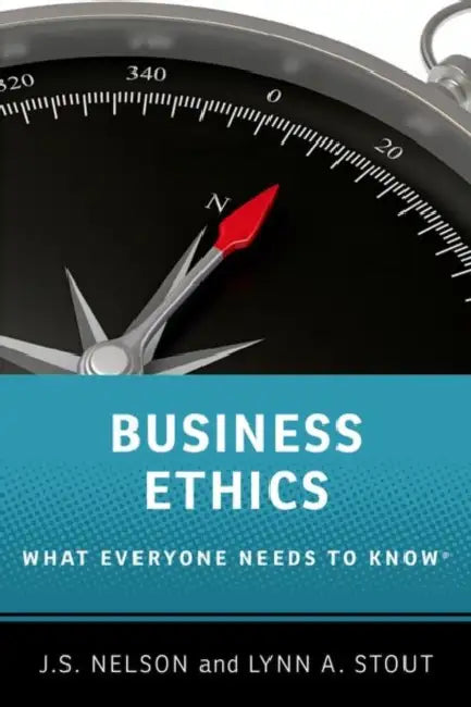 Business Ethics: What Everyone Needs to Know by J. S. Nelson