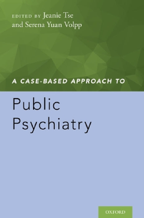 Case-Based Approach to Public Psychiatry by Jeanie Tse, Serena Yuan Volpp