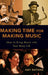 Making Time for Making Music: How to Bring Music Into Your Busy Life by Amy Nathan