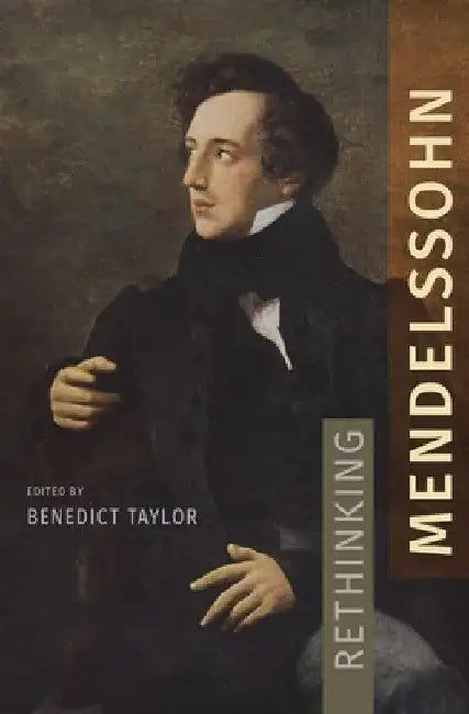 Rethinking Mendelssohn by Benedict Taylor