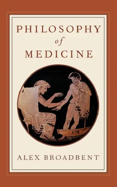 Philosophy of Medicine by Alex Broadbent