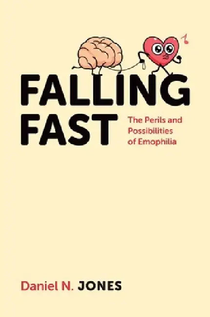 Falling Fast: The Perils and Possibilities of Emophilia by Daniel N. Jones