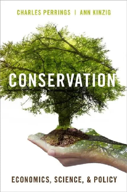 Conservation: Economics, Science, and Policy by Charles Perrings