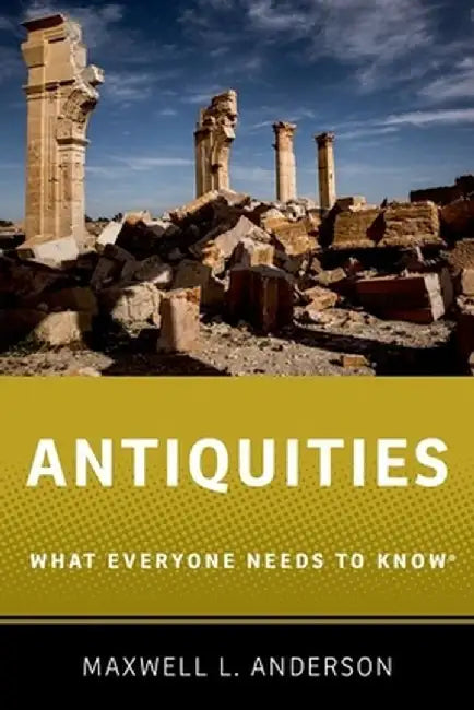 Antiquities: What Everyone Needs to Know(r) by Maxwell Lincoln Anderson