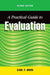 Practical Guide to Evaluation, Second Edition by Carl Brun