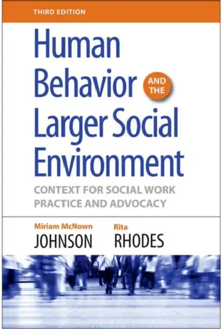 Human Behavior and the Larger Social Environment, Third Edition: Context for Social Work Practice and Advocacy by Miriam McNown Johnson, Rita Rhodes
