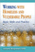 Working with Homeless and Vulnerable People: Basic Skills and Practices by Jeanette Waegemakers Schiff