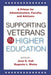 Supporting Veterans in Higher Education: A Primer for Administrators, Faculty, and Academic Advisors by Jose E. Coll, Eugenia L. Weiss