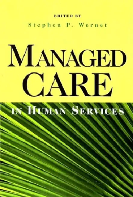 Managed Care in Human Services by Stephen P. Wernet