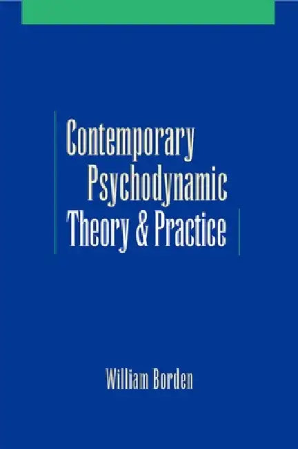 Contemporary Psychodynamic Theory and Practice by William Borden