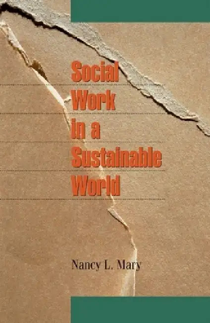 Social Work in a Sustainable World by Nancy L. Mary