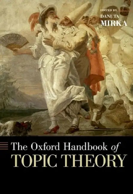 Oxford Handbook of Topic Theory by Danuta Mirka