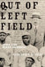 Out of Left Field: Jews and Black Baseball by Rebecca T. Alpert