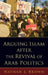 Arguing Islam After the Revival of Arab Politics by Nathan J. Brown