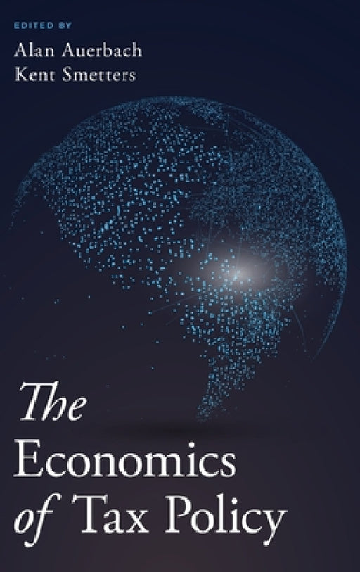 Economics of Tax Policy by Alan J. Auerbach, Kent Smetters