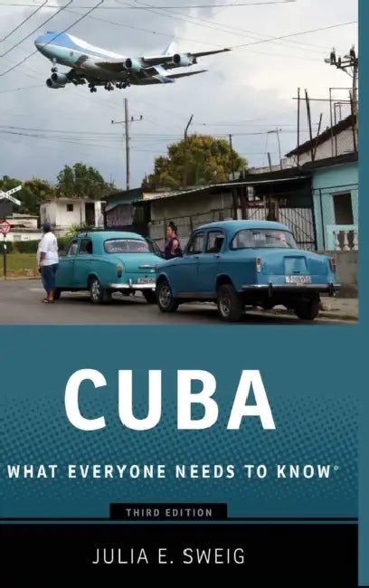 Cuba: What Everyone Needs to Know by Julia E. Sweig