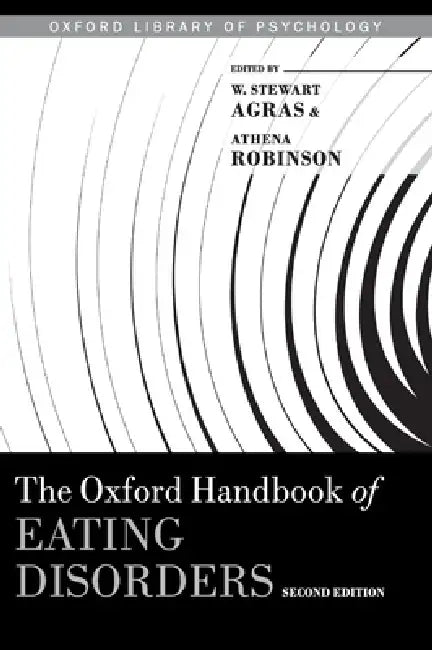 Oxford Handbook of Eating Disorders by W. Stewart Agras, Athena Robinson