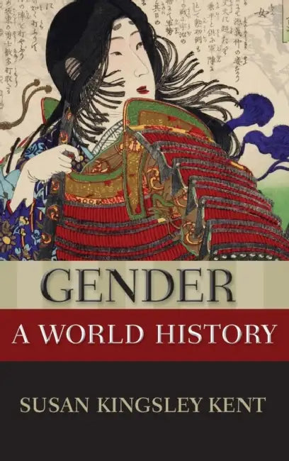Gender: A World History by Susan Kingsley Kent