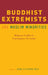 Buddhist Extremists and Muslim Minorities: Religious Conflict in Contemporary Sri Lanka by John Clifford Holt