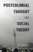 Postcolonial Thought and Social Theory by Julian Go