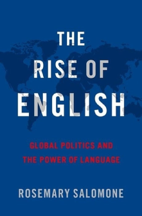 The Rise of English: Global Politics and the Power of Language