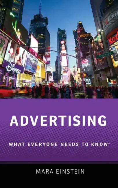 Advertising: What Everyone Needs to Know by Mara Einstein
