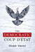 Democratic Coup d'État by Ozan O. Varol