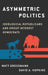 Asymmetric Politics: Ideological Republicans and Group Interest Democrats by Matt Grossmann, David A. Hopkins