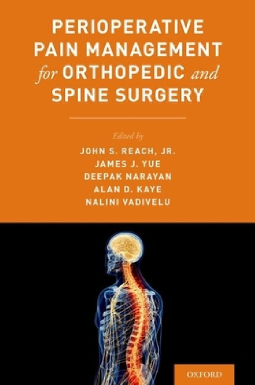 Perioperative Pain Management for Orthopedic and Spine Surgery by John Reach, James J. Yue, Deepak Narayan