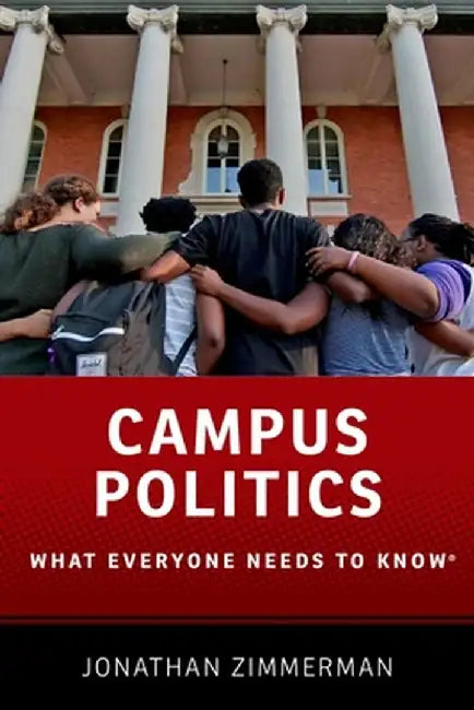 Campus Politics: What Everyone Needs to Know(r) by Jonathan Zimmerman