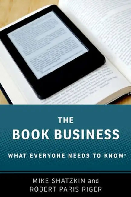 The Book Business: What Everyone Needs to Know(r) by Mike Shatzkin