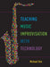 Teaching Music Improvisation with Technology by Michael Fein