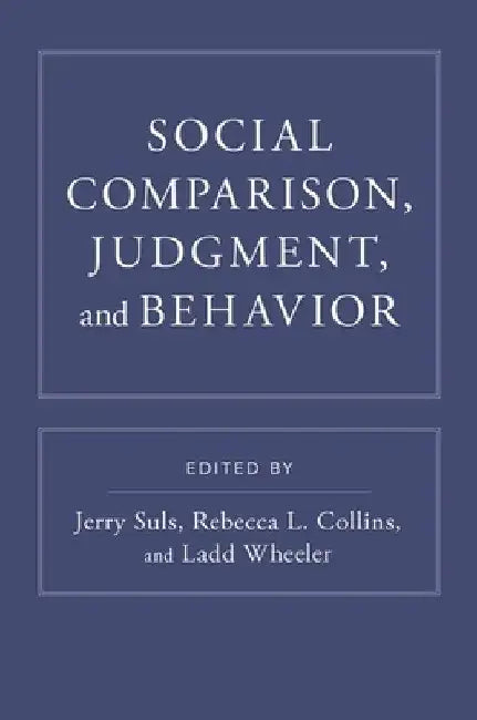 Social Comparison, Judgment, and Behavior by Jerry Suls