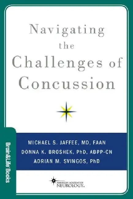 Navigating the Challenges of Concussion by Michael S. Jaffee