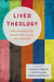 Lived Theology: New Perspectives on Method, Style, and Pedagogy by Charles Marsh, Peter Slade, Sarah Azaransky